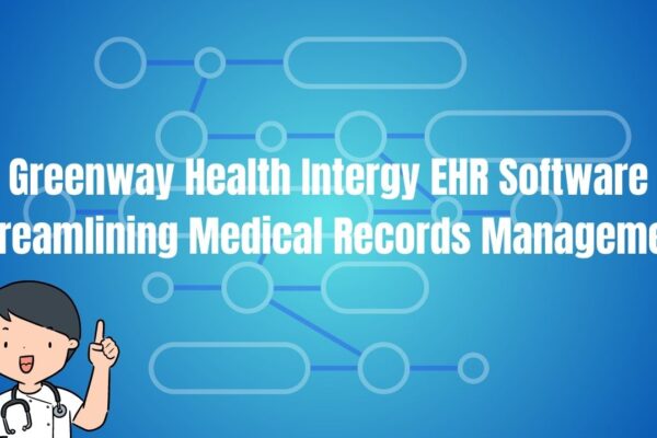 Greenway Health Intergy EHR Software Streamlining Medical Records Management