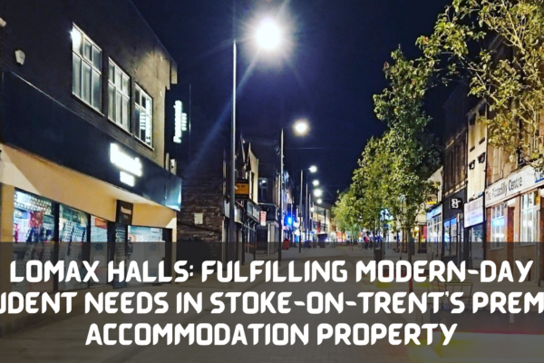 Lomax Halls: Fulfilling Modern-Day Student Needs in Stoke-on-Trent's Premier Accommodation Property