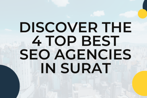 Discover the 4 Top Best Seo Agencies in Surat