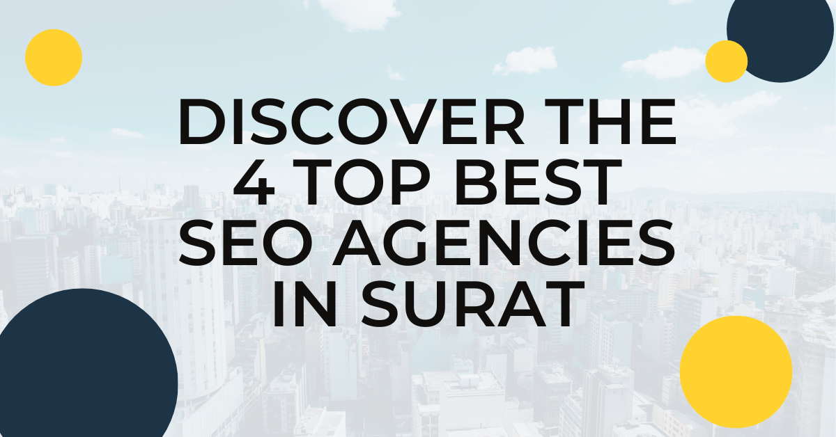 Discover the 4 Top Best Seo Agencies in Surat