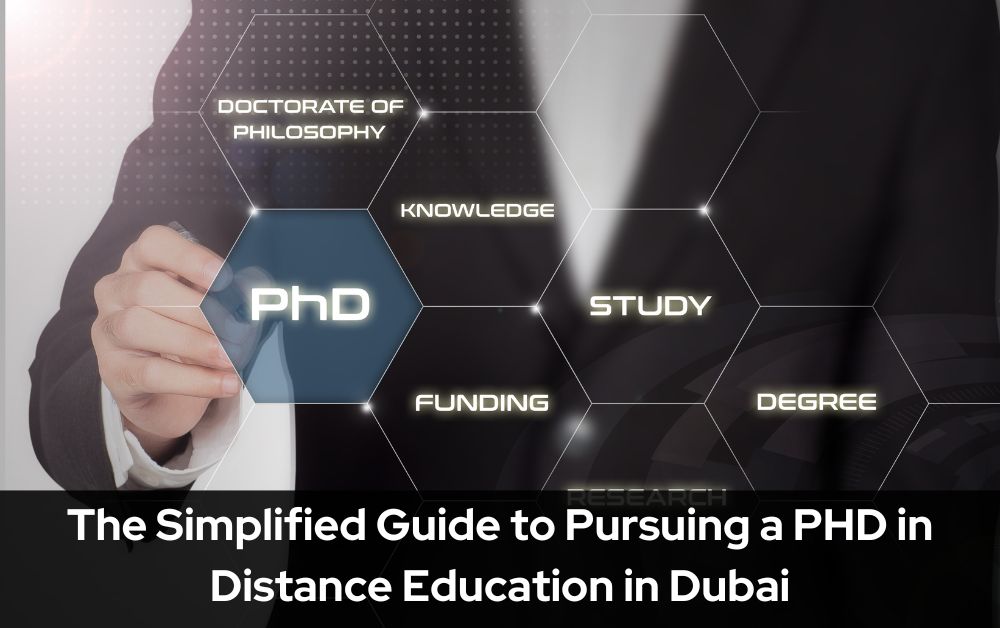 The Simplified Guide to Pursuing a PHD in Distance Education in Dubai