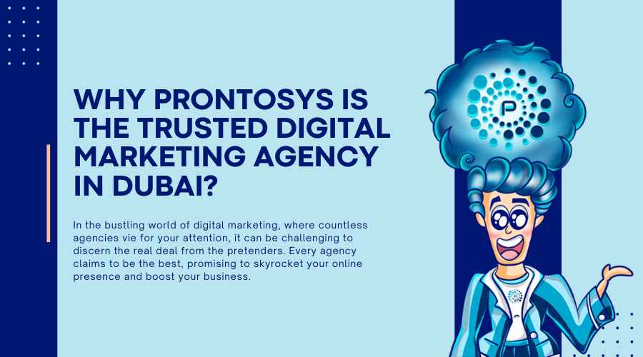 Why Prontosys is the Trusted Digital Marketing Agency in Dubai