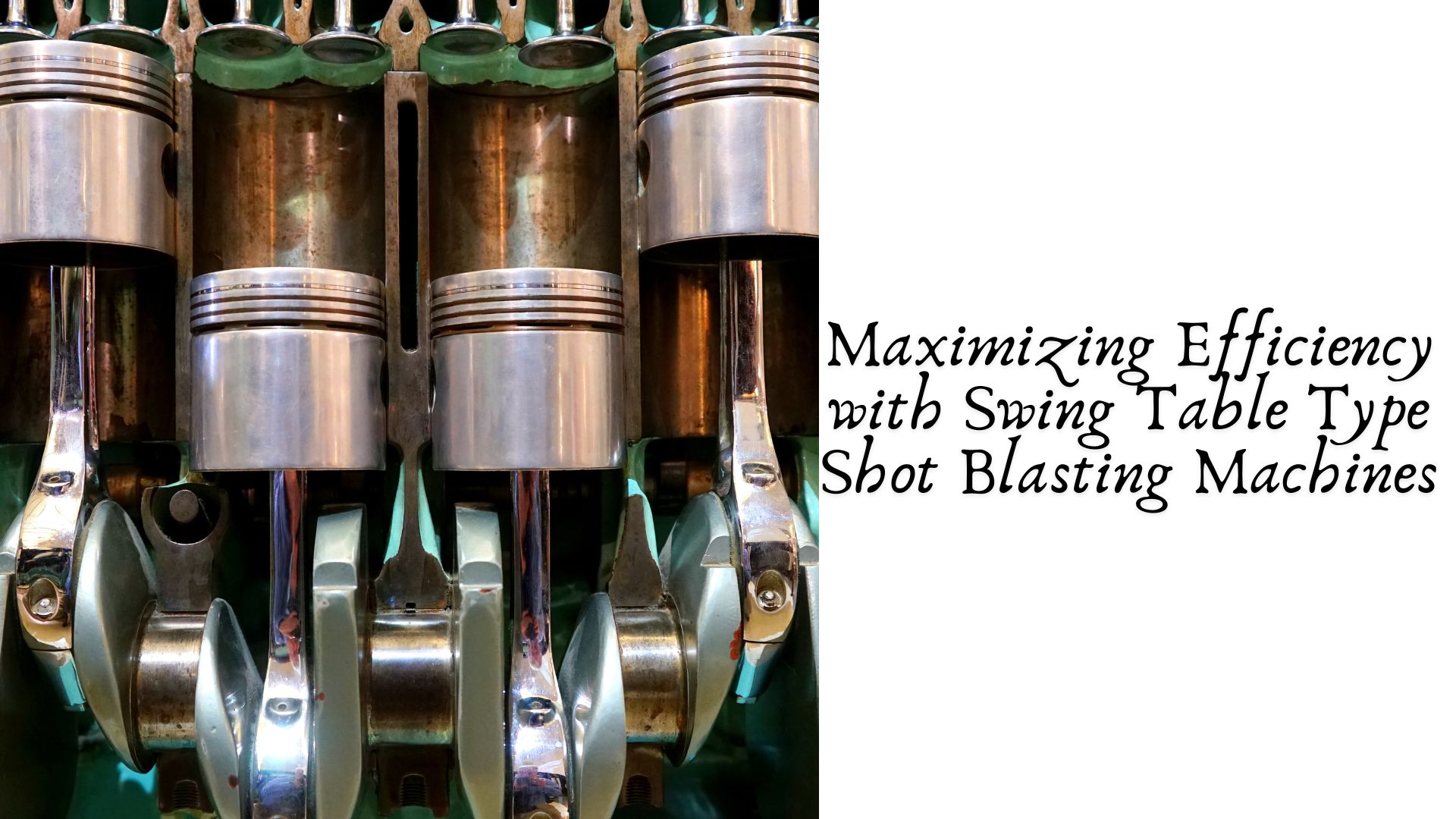 Maximizing Efficiency with Swing Table Type Shot Blasting Machines