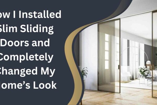 How I Installed Slim Sliding Doors and Completely Changed My Home’s Look