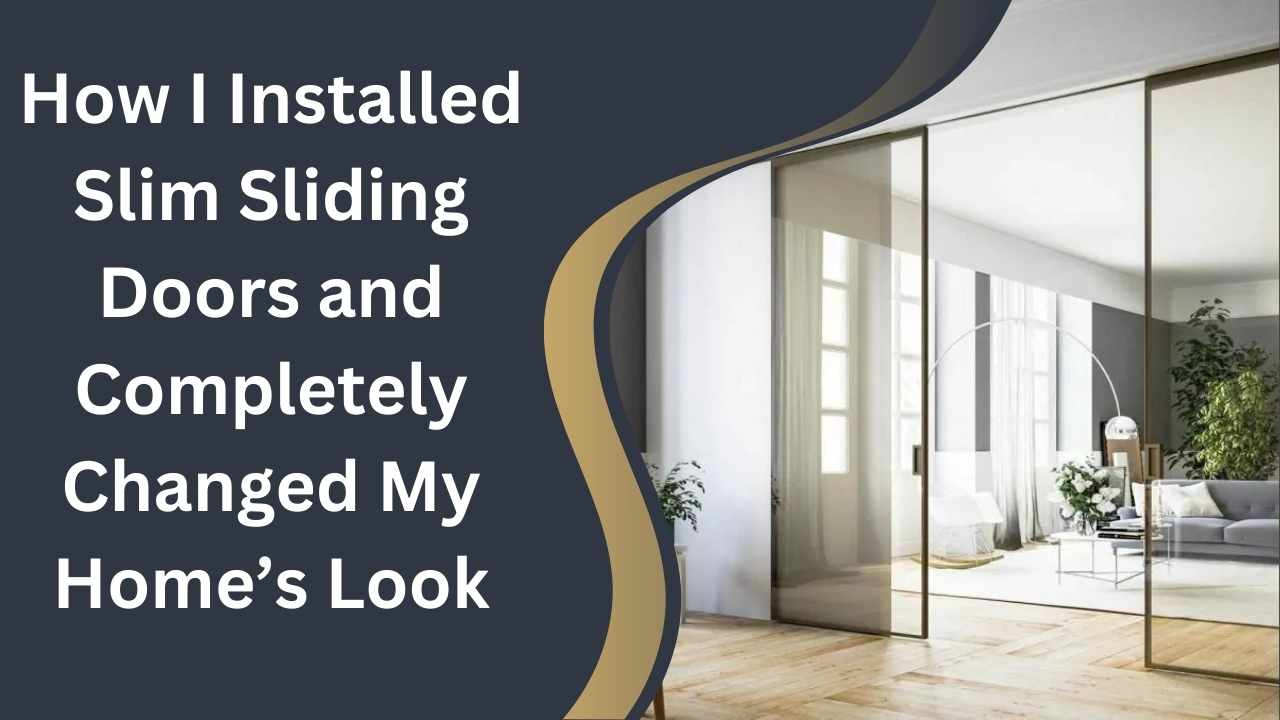 How I Installed Slim Sliding Doors and Completely Changed My Home’s Look