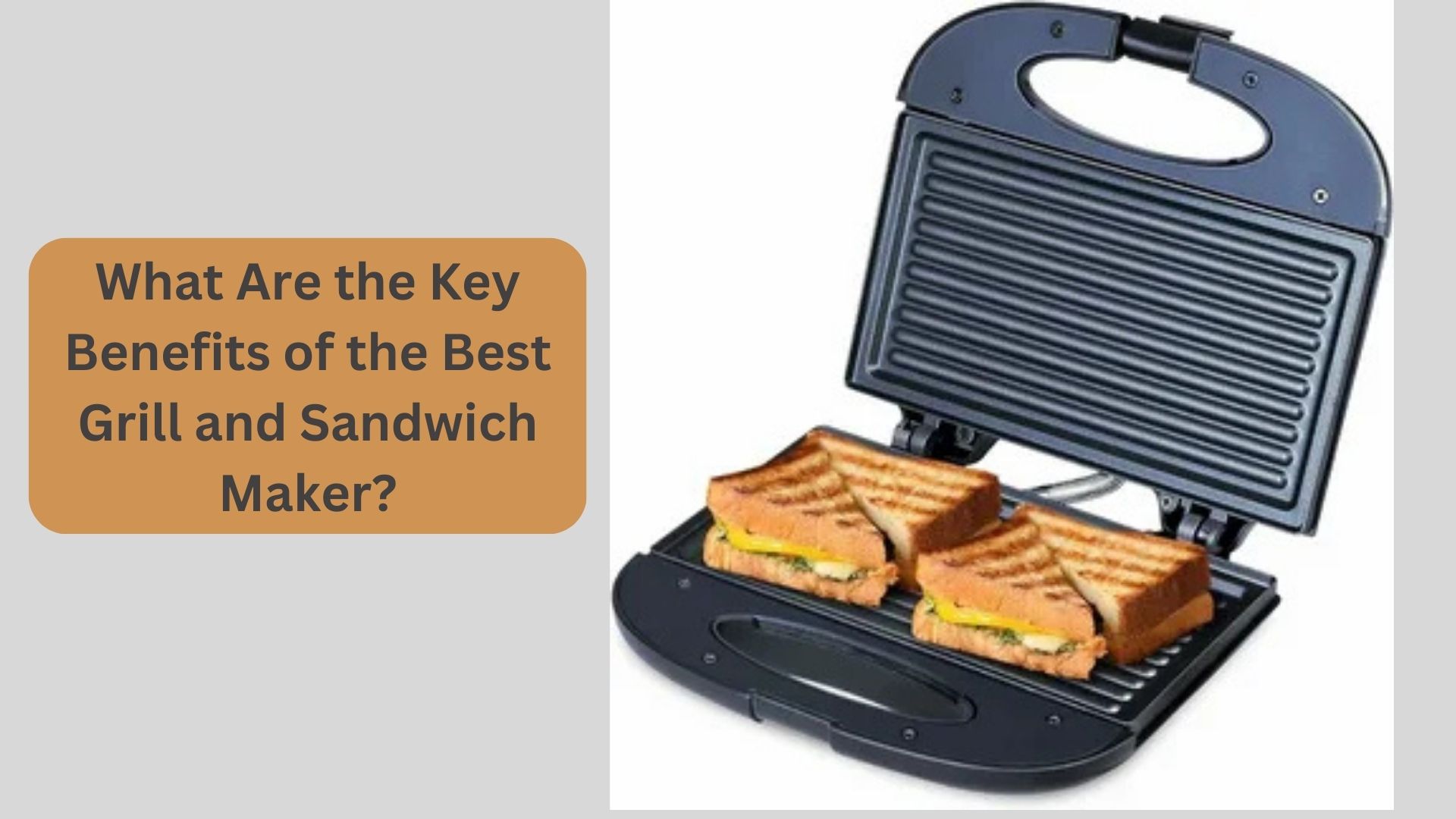 What Are the Key Benefits of the Best Grill and Sandwich Maker