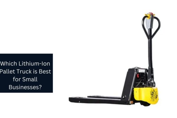 Which Lithium-Ion Pallet Truck is Best for Small Businesses