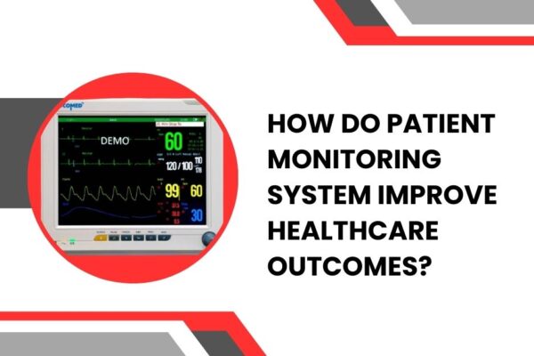 How Do Patient Monitoring System Improve Healthcare Outcomes