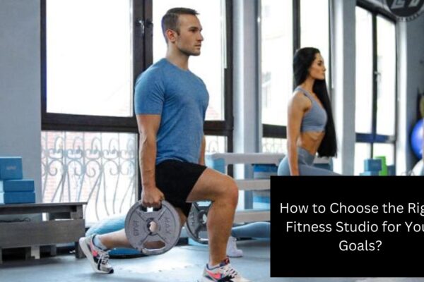 How to Choose the Right Fitness Studio for Your Goals