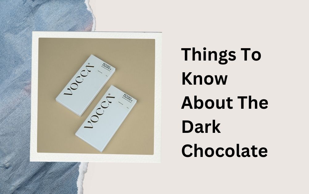 Things To Know About The Dark Chocolate