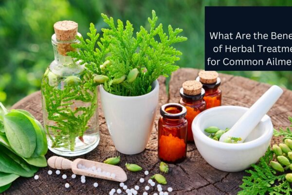 What Are the Benefits of Herbal Treatment for Common Ailments