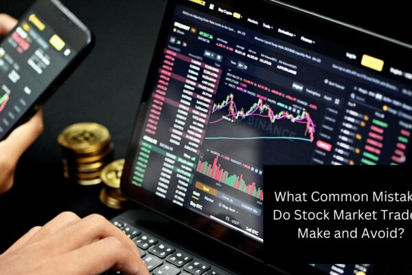 What Common Mistakes Do Stock Market Traders Make and Avoid