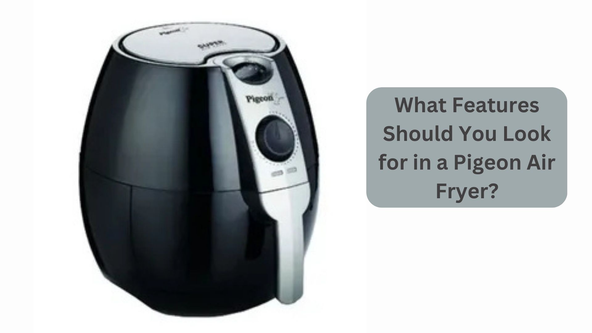 What Features Should You Look for in a Pigeon Air Fryer