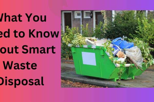 What You Need to Know About Smart Waste Disposal